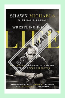 (PDF Download) Wrestling for My Life: The Legend, the Reality, and the Faith of a WWE Superstar by S