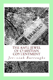 (DOWNLOAD) (Ebook) The Rare Jewel Of Christian Contentment by Jeremiah Burroughs