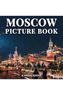 (PDF) Download Moscow Picture Book: 100 Beautiful Images of the City, Landscapes, Culture and More -