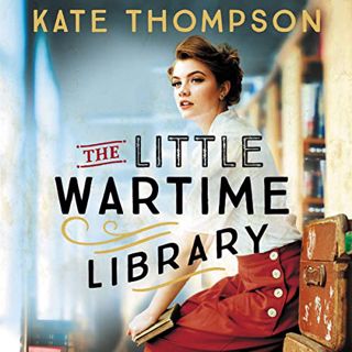 [VIEW] [EBOOK EPUB KINDLE PDF] The Little Wartime Library by  Kate Thompson,Sarah Durham,Forever 📘