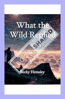 (Download) (Ebook) What the Wild Replied: Poems from Human Nature by Becky Hemsley