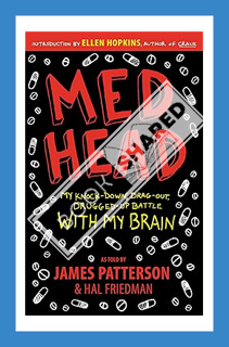 (PDF) (Ebook) Med Head: My Knock-down, Drag-out, Drugged-up Battle with My Brain by James Patterson