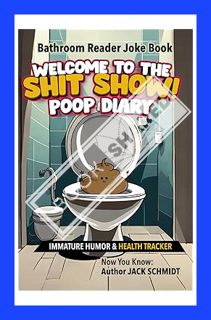 (Free PDF) Welcome to the Shit Show! Poop Diary: Bathroom Reader Joke Book Immature Humor & Health T