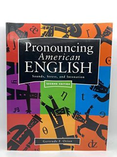 View [EBOOK EPUB KINDLE PDF] Pronouncing American English: Sounds, Stress, and Intonation (Second Ed