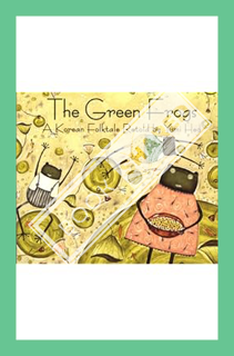 (PDF) FREE The Green Frogs: A Korean Folktale by Yumi Heo