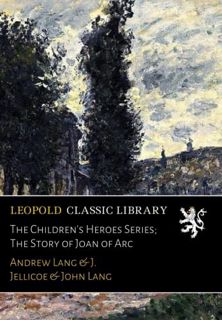 ((P.D.F))^^ The Children's Heroes Series; The Story of Joan of Arc download
