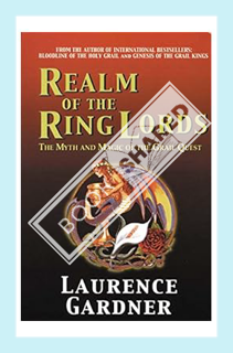 (Ebook Free) Realm of the Ring Lords: The Myth and Magic of the Grail Quest by Laurence Gardner