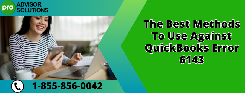 The Best Methods To Use Against QuickBooks Error 6143