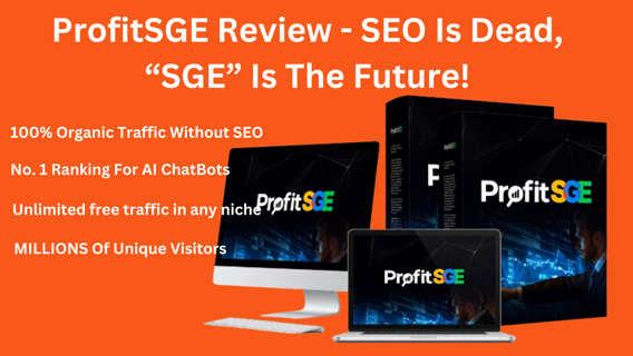 ProfitSGE Review - SEO Is Dead, “SGE” Is The Future!