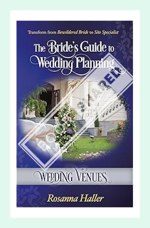 (EBOOK) (PDF) Wedding Venues: Transform From Bewildered Bride to Site Specialist (The Bride’s Guide