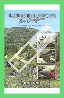 (Ebook Free) In and Around Jerusalem for Everyone : The Best Walks, Hikes and Outdoor Swimming by Ar