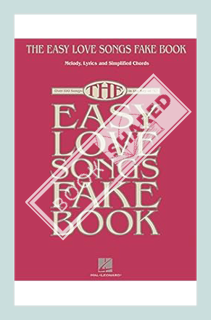 (FREE) (PDF) The Easy Love Songs Fake Book: Melody, Lyrics & Simplified Chords in the Key of C by Ha
