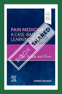 (Download (PDF) The Ankle and Foot: Pain Medicine: A Case-Based Learning Series by Steven D. Waldman