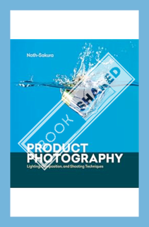 (PDF) Free Product Photography: Lighting, Composition, and Shooting Techniques by Nath-Sakura