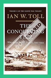 (PDF Download) The Conquering Tide: War in the Pacific Islands, 1942-1944 (Vol. 2) (The Pacific War