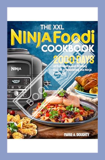 (PDF Ebook) The XXL Ninja Foodi Cookbook: 2000 Days of Delectable and Sizzling Dishes to Mastering t