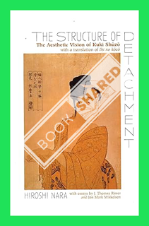 (PDF Free) The Structure of Detachment: The Aesthetic Vision of Kuki Shuzo by Hiroshi Nara