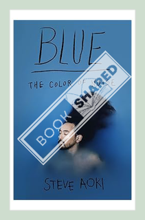 (DOWNLOAD (PDF) Blue: The Color of Noise by Steve Aoki