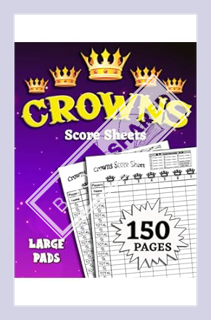 (Free PDF) Crowns Score Sheets: 150 Large Pages by Score King Publishing