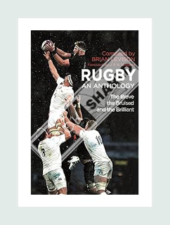 (DOWNLOAD (EBOOK) Rugby: An Anthology: The Brave, the Bruised and the Brilliant by Brian Levison