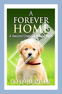 (Download (EBOOK) A Forever Home: (A cute dog story for all doglovers everywhere) (Second Chances Bo