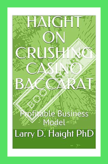 (FREE) (PDF) HAIGHT ON CRUSHING CASINO BACCARAT: Accounting Based Business Model (Haight on Crushing