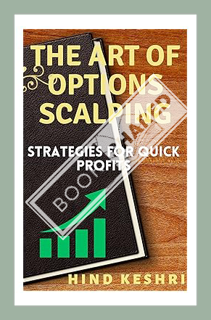 (PDF Free) The art of options scalping: Strategies for Quick Profits by Hind Keshri
