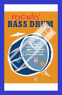(DOWNLOAD) (Ebook) Rockin' Bass Drum, Bk 1: A Repertoire of Exciting Rhythmic Patterns to Develop Co