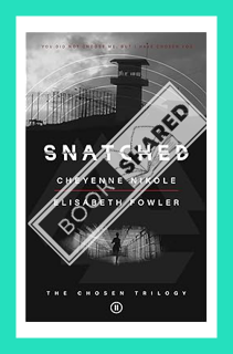 (PDF FREE) Snatched: The Chosen Trilogy (Book 2) An Epic Biblically-Inspired YA Dystopia Series by E