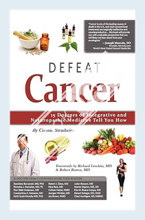 (PDF FREE) Defeat Cancer: 15 Doctors of Integrative & Naturopathic Medicine Tell You How by Connie S