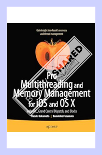 (PDF Free) Pro Multithreading and Memory Management for iOS and OS X: with ARC, Grand Central Dispat