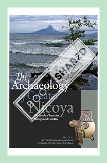 (DOWNLOAD (EBOOK) The Archaeology of Greater Nicoya: Two Decades of Research in Nicaragua and Costa