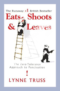 (Download (EBOOK) Eats, Shoots & Leaves: The Zero Tolerance Approach to Punctuation by Lynne Truss