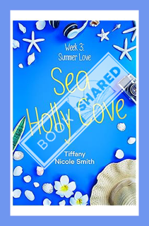Download (EBOOK) Sea Holly Cove: Week Three: Summer Love by Tiffany Nicole Smith
