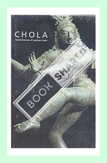 (PDF Download) Chola: Secred Bronzed of Southern India by Vidya Dehejia