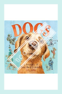 (DOWNLOAD (PDF) Dogs: A History of Our Best Friends by Lita Judge