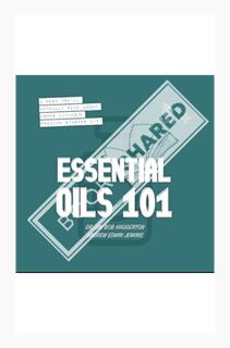 (PDF) Download) Essential Oils 101: A Book You'll Actually Read About Young Living's Premium Starter