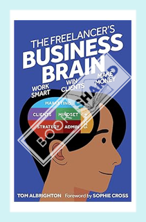 (Free PDF) The Freelancer's Business Brain: Work smart, win clients, make money (Freelance Writing E