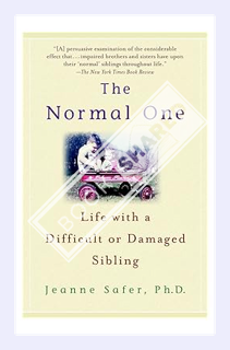 (PDF) Download The Normal One: Life with a Difficult or Damaged Sibling by Jeanne Safer