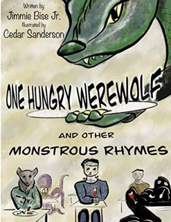 GET [EBOOK EPUB KINDLE PDF] One Hungry Werewolf: And Other Monstrous Rhymes by  Jimmie Bise  Jr. &