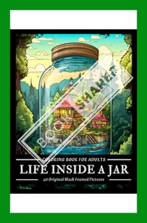 (DOWNLOAD (EBOOK) Life Inside A Jar Coloring Book For Adults: 40 Black Framed Cool Pictures With Lan