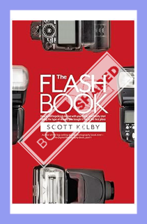(Ebook Download) The Flash Book: How to fall hopelessly in love with your flash, and finally start t