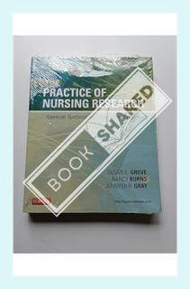 (DOWNLOAD) (PDF) The Practice of Nursing Research: Appraisal, Synthesis, and Generation of Evidence,