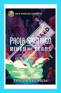 (Pdf Ebook) Rick Riordan Presents: Paola Santiago and the River of Tears-A Paola Santiago Novel Book