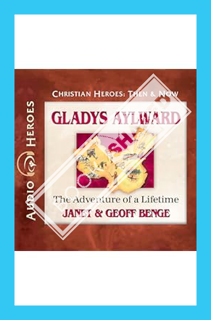 (DOWNLOAD (PDF) Gladys Aylward: The Adventure of a Lifetime by Janet Benge