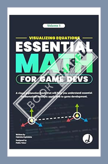 (DOWNLOAD) (Ebook) Visualizing Equations - Essential Math for Game Devs - COLORFULL: A visual explan