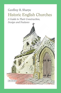 (PDF Download) Historic English Churches: A Guide to Their Construction, Design and Features by Geof