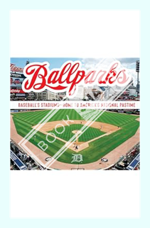 (FREE (PDF) Ballparks: Baseball’s Stadiums - Home to America’s National Pastime by Publications Inte