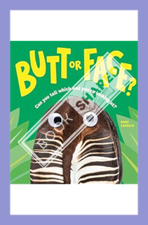 (Download) (Ebook) Butt or Face?: A Hilarious Animal Guessing Game Book for Kids by Kari Lavelle