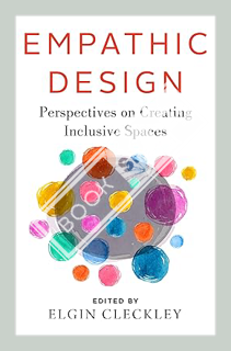 (Ebook) (PDF) Empathic Design: Perspectives on Creating Inclusive Spaces by Elgin Cleckley